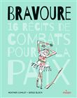 Bravoure - 16 récits de combats pour la paix