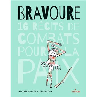 Bravoure - 16 récits de combats pour la paix