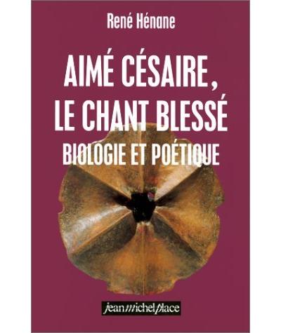 Aimé Césaire, le chant blessé