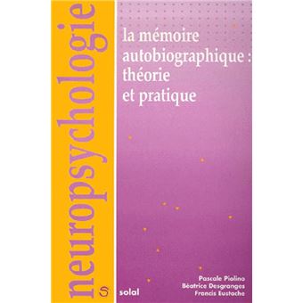 La m moire autobiographique th orie et pratique broch