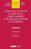 L'objectif de neutralité du droit fiscal comme fondement d'une imposition unitaire de l'entreprise