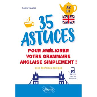 Anglais. 35 astuces pour améliorer votre grammaire simplement ! [A2-B1] (avec exercices corrigés et fichiers audio)