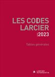 Codes Larcier 2023 - Tables générales