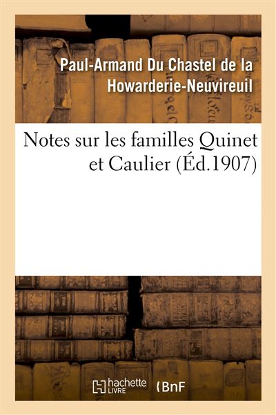 Notes Sur Les Familles Quinet Et Caulier - Broché - Paul-Armand Du ...