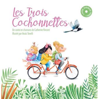 Les trois cochonnettes Livre avec 1 CD audio - Livre CD - Catherine Vincent, Anais Tonelli - Achat Livre | fnac