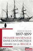 1897-1899. Premier hivernage dans l'Antarctique - L'épopée de la Belgica