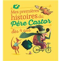 Père Castor - Dès 4 ans : Mes premières histoires du Père Castor