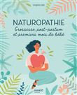 Naturopathie. Grossesse, post-partum et premiers mois de bébé