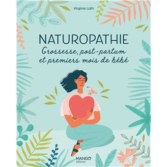 Naturopathie. Grossesse, post-partum et premiers mois de bébé