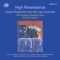 High Renaissance Choral Polyphony From The Low Countries