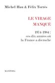 Le Virage manqué. 1974-1984 : ces dix années où la France a décroché