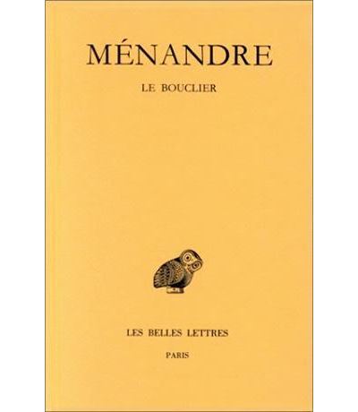 Tome I, 3e partie : Le Bouclier -  Ménandre - broché