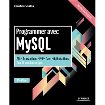 Programmer Avec Mysql Sql Transactions Php Java Optimisation Avec 40 Exercices Corriges Broche Christian Soutou Achat Livre Ou Ebook Fnac