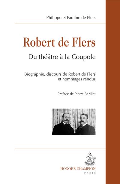 Robert de Flers, du théâtre à la Coupole