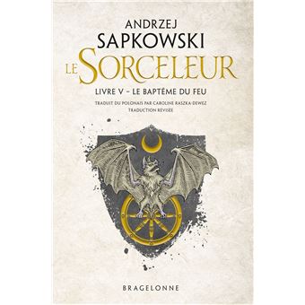 Sorceleur (Witcher), T5 : Le Baptême du feu (traduction révisée)