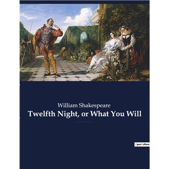 Twelfth Night, or What You Will A romantic comedy by William Shakespeare, believed to have been ...