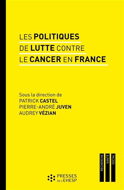 Les politiques de lutte contre le cancer en France - Patrick Castel - broché