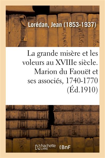 La grande misère et les voleurs au XVIIIe siècle. Marion du Faouët et ses associés, 1740-1770