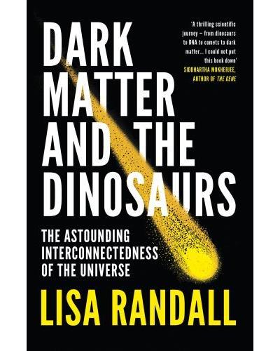 Dark matter and the dinosaurs - Lisa Randall - Poche