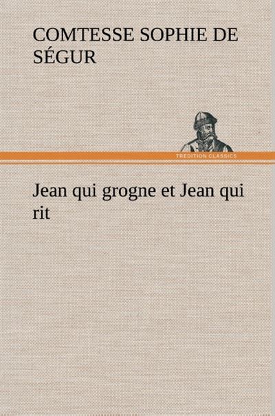 Jean qui grogne et Jean qui rit - Comtesse de Sophie Ségur - broché
