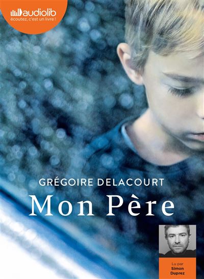 Mon Père - Grégoire Delacourt - Texte lu (CD)