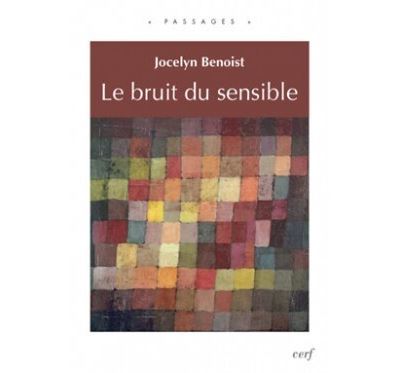 Le bruit du sensible - Jocelyn Benoist - broché