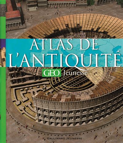 Atlas de l'Antiquité [GEO Jeunesse]