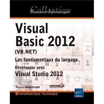 Visual Basic 2012 (VB.NET) - Les fondamentaux du langage - Développer avec Visual Studio 2012 - 1