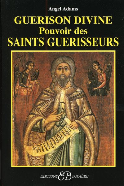 Guérison divine - Pouvoir des Saints guérisseurs