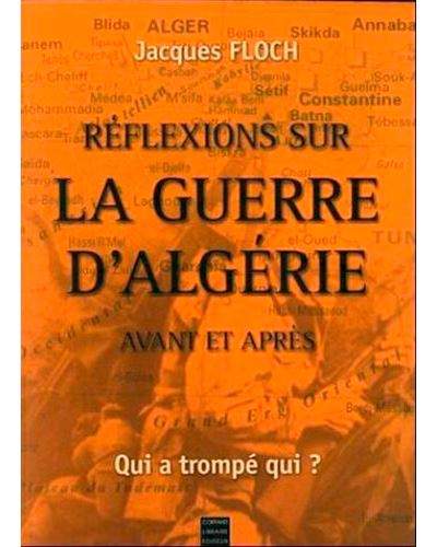 Réflexions Sur La Guerre D'Algérie - Jacques Floch - broché