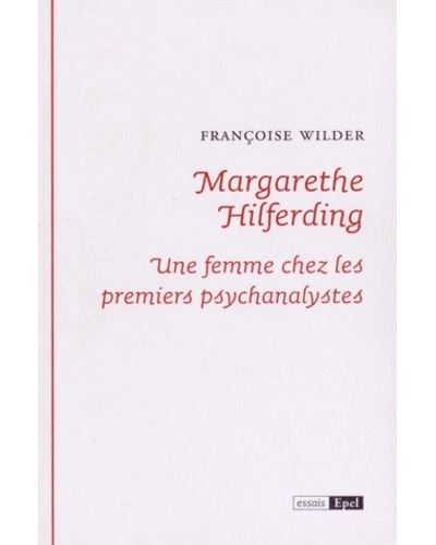 Margarethe hilferding. une femme chez les premiers psychanalystes - Françoise Wilder - broché