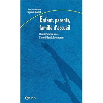 Enfant, parents, famille d'accueil un dispositif de soins