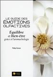 Le guide des émotions olfactives - Equilibre et bien-être grâce à l'aromachologie