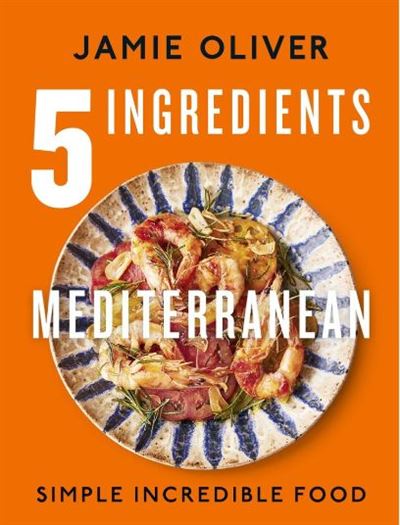 5 Ingredients Mediterranean - Jamie Oliver - relié