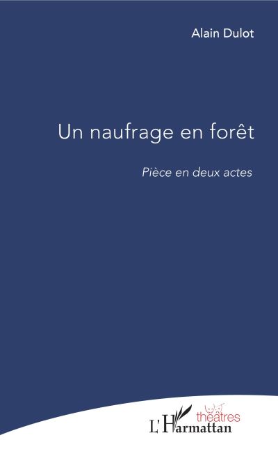Un naufrage en foret piece en deux actes