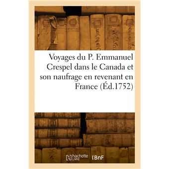 Voyages du P. Emmanuel Crespel dans le Canada et son naufrage en revenant en France