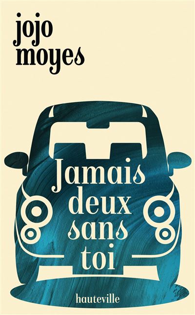 Jamais deux sans toi - Jojo Moyes - Poche