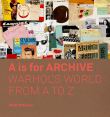 A is for Archive : Warhol's World from A to Z