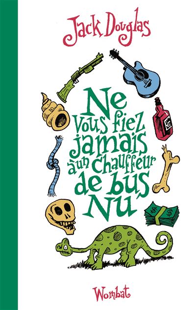Ne vous fiez jamais a un chauffeur de bus nu - Jack Douglas - broché