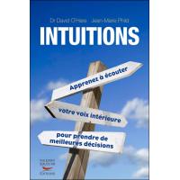 Intuitions. Apprenez à écouter votre voix intérieure pour prendre de meilleures décisions
