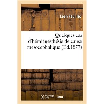 Quelques cas d'hémianesthésie de cause mésocéphalique