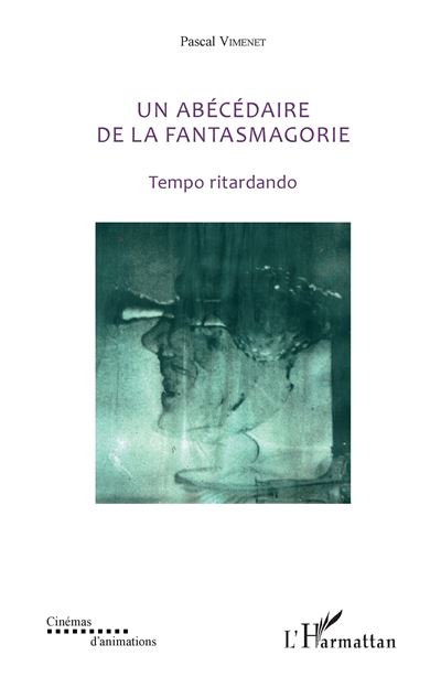 Un abecedaire de la fantasmagorie tempo ritardando