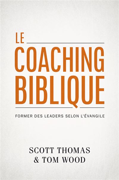 Le coaching biblique former des leaders selon l'evangile