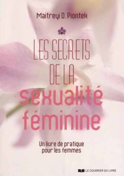 Les Secrets De La Sexualité Féminine Broché Maitreyi D Piontek Elisabeth Rochet Virginie 5471