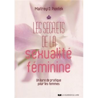 Les Secrets De La Sexualite Feminine Broche Maitreyi D Piontek Achat Livre Fnac Les Secrets De La Sexualite Feminine Broche Maitreyi D Piontek Achat Livre Fnac