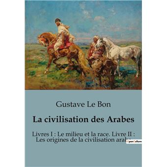 La civilisation des Arabes