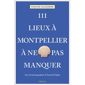 111 Lieux à Montpellier à ne pas manquer