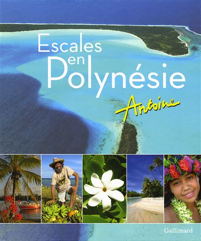 Escales en Polynésie -  Antoine - broché
