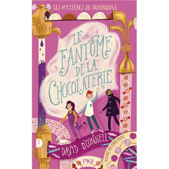 Les Mystères de Dundoodle - tome 1 Le Fantôme de la chocolaterie