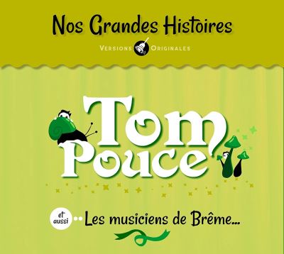 Tom Pouce et aussi Les musiciens de Brême...